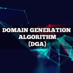 DOMAIN GENERATION ALGORITHM – DGA IN MALWARE